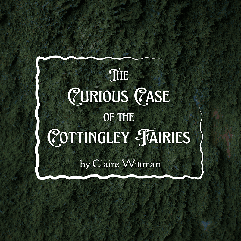 The Curious Case of the Cottingley Fairies
